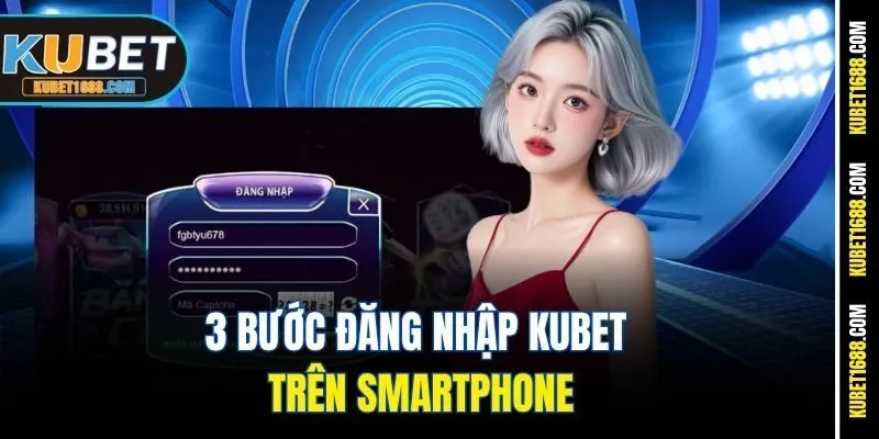 3 bước đăng nhập Kubet trên smartphone
