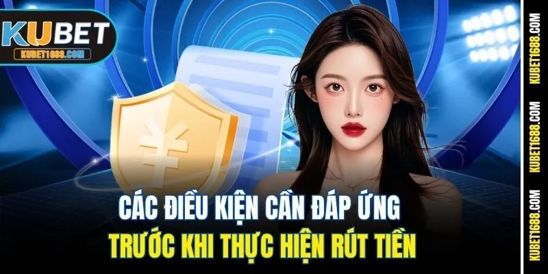 Các điều kiện cần đáp ứng trước khi thực hiện rút tiền