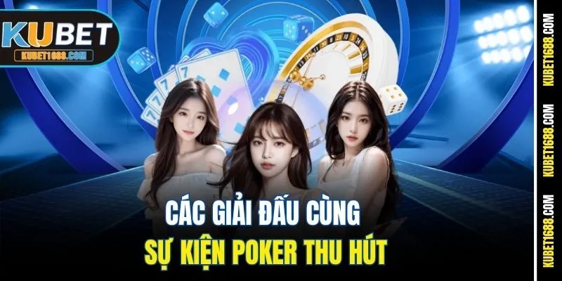 Các giải đấu cùng sự kiện poker thu hút