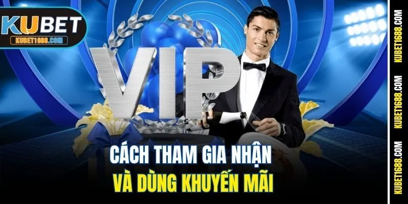 Cách tham gia nhận và dùng khuyến mãi
