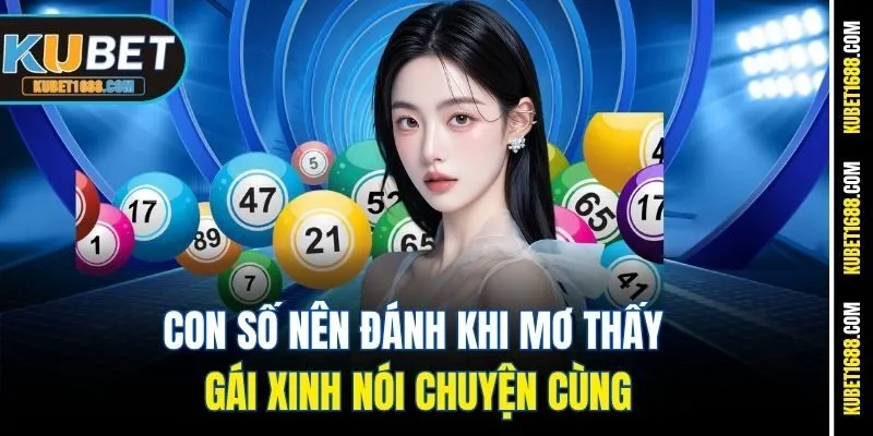 Con số nên đánh khi mơ thấy gái xinh nói chuyện cùng