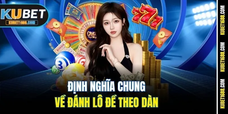 Định nghĩa chung về đánh lô đề theo dàn