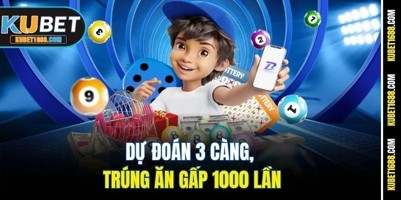 Dự đoán 3 càng, trúng ăn gấp 1000 lần