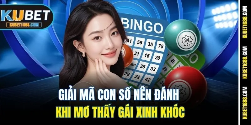 Giải mã con số nên đánh khi mơ thấy gái xinh khóc