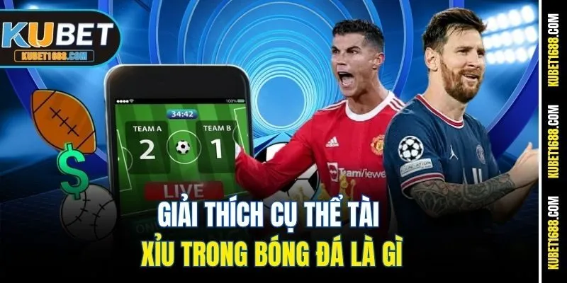 Giải thích cụ thể tài xỉu trong bóng đá là gì