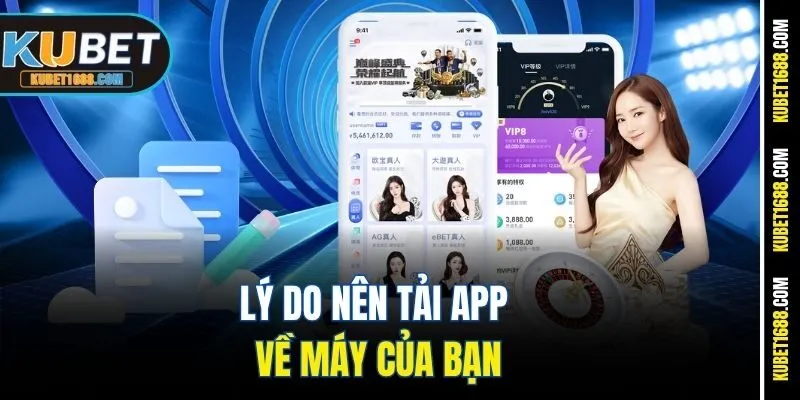 Lý do nên tải app về máy của bạn
