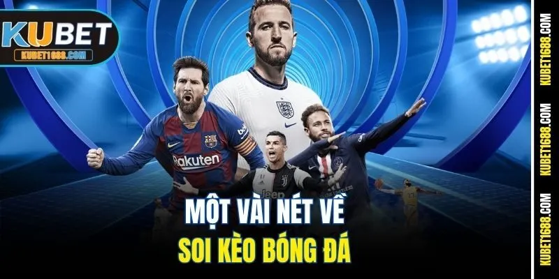 Một vài nét về soi kèo bóng đá
