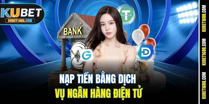 Nạp tiền bằng dịch vụ ngân hàng điện tử