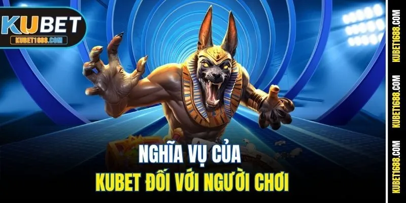 Nghĩa vụ của Kubet đối với người chơi