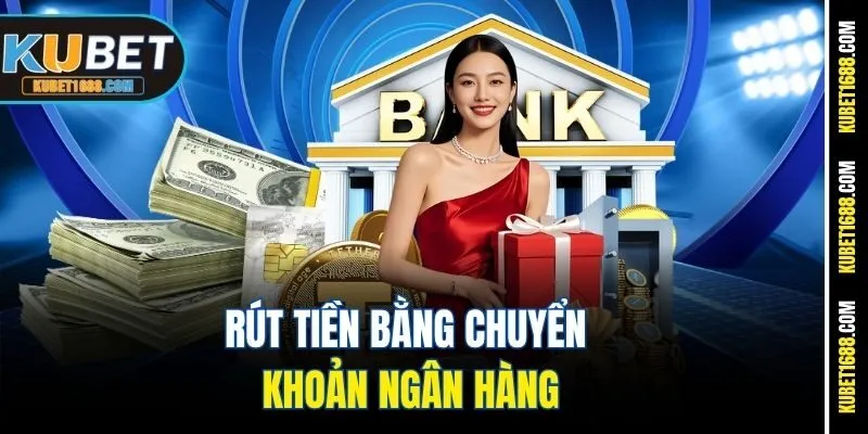 Rút tiền bằng chuyển khoản ngân hàng