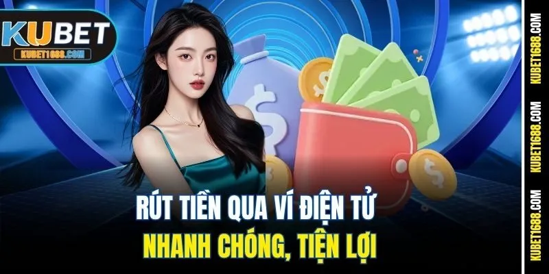 Rút tiền qua ví điện tử nhanh chóng, tiện lợi